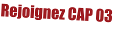 Rejoignez CAP 03