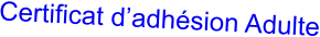 Certificat d’adhésion Adulte