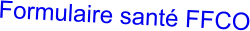 Formulaire santé FFCO